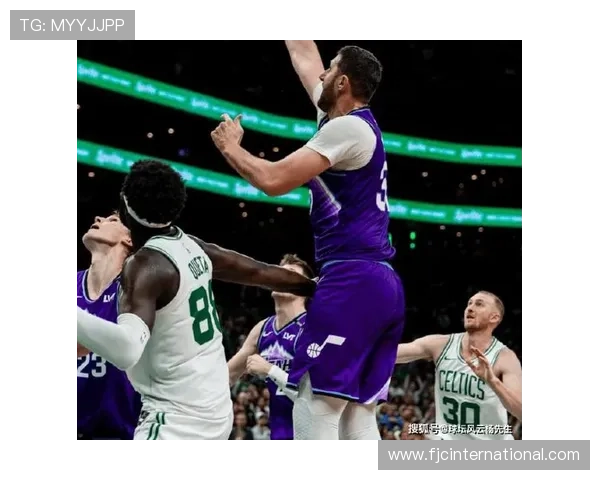 努尔基奇准绝杀爵士险胜凯尔特人 关键时刻力挽狂澜为球队带来胜利